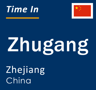 Current local time in Zhugang, Zhejiang, China