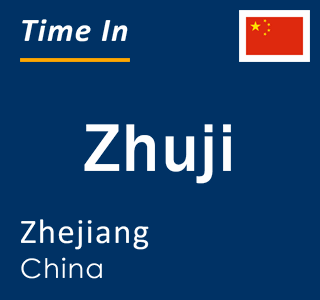 Current local time in Zhuji, Zhejiang, China