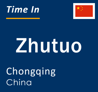 Current local time in Zhutuo, Chongqing, China