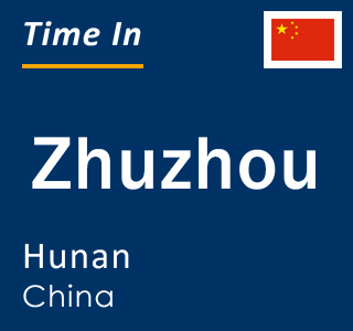 Current local time in Zhuzhou, Hunan, China