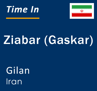 Current local time in Ziabar (Gaskar), Gilan, Iran