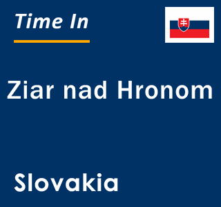 Current local time in Ziar nad Hronom, Slovakia