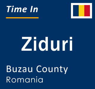 Current local time in Ziduri, Buzau County, Romania