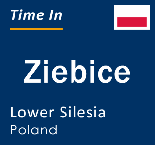 Current local time in Ziebice, Lower Silesia, Poland