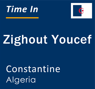Current local time in Zighout Youcef, Constantine, Algeria