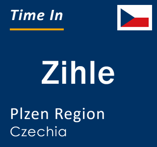 Current local time in Zihle, Plzen Region, Czechia