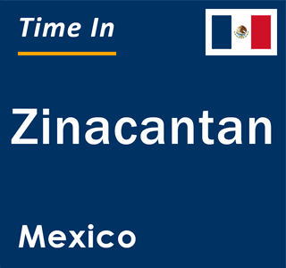 Current local time in Zinacantan, Mexico