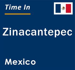 Current local time in Zinacantepec, Mexico