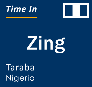 Current local time in Zing, Taraba, Nigeria
