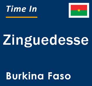 Current local time in Zinguedesse, Burkina Faso