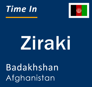 Current local time in Ziraki, Badakhshan, Afghanistan