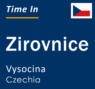 Current local time in Zirovnice, Vysocina, Czechia