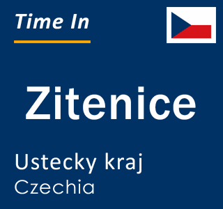 Current local time in Zitenice, Ustecky kraj, Czechia