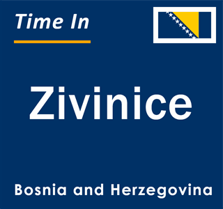 Current local time in Zivinice, Bosnia and Herzegovina