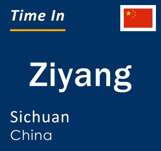 Current local time in Ziyang, Sichuan, China