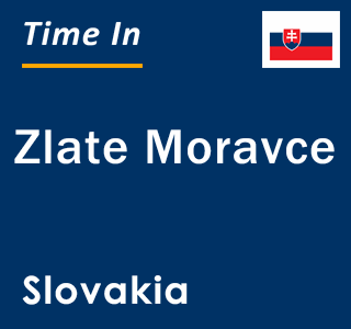 Current local time in Zlate Moravce, Slovakia