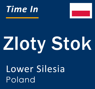 Current local time in Zloty Stok, Lower Silesia, Poland