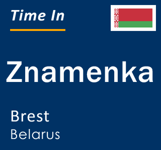 Current local time in Znamenka, Brest, Belarus