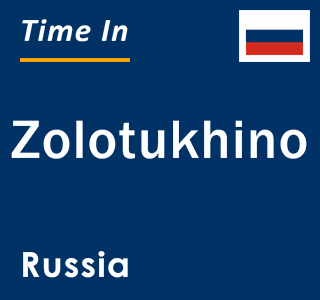 Current local time in Zolotukhino, Russia