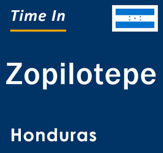 Current local time in Zopilotepe, Honduras