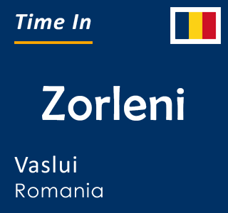 Current local time in Zorleni, Vaslui, Romania