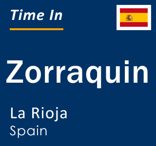 Current local time in Zorraquin, La Rioja, Spain