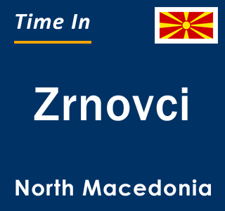 Current local time in Zrnovci, North Macedonia