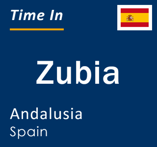 Current local time in Zubia, Andalusia, Spain