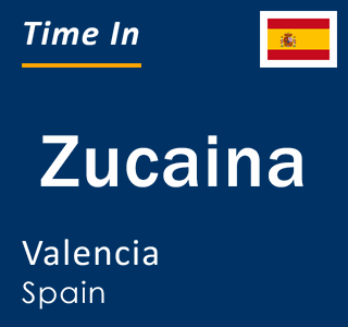 Current local time in Zucaina, Valencia, Spain