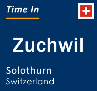 Current time in Zuchwil, Solothurn, Switzerland