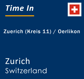 Current time in Zuerich (Kreis 11) / Oerlikon, Zurich, Switzerland