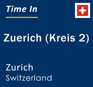 Current time in Zuerich (Kreis 2), Zurich, Switzerland