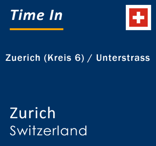 Current local time in Zuerich (Kreis 6) / Unterstrass, Zurich, Switzerland