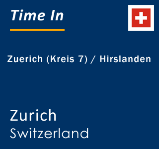 Current local time in Zuerich (Kreis 7) / Hirslanden, Zurich, Switzerland