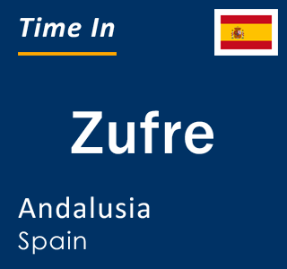 Current local time in Zufre, Andalusia, Spain