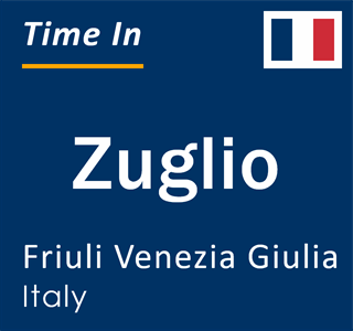 Current local time in Zuglio, Friuli Venezia Giulia, Italy