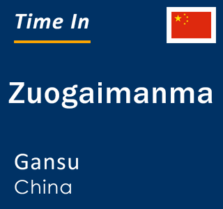 Current local time in Zuogaimanma, Gansu, China