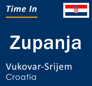 Current local time in Zupanja, Vukovar-Srijem, Croatia