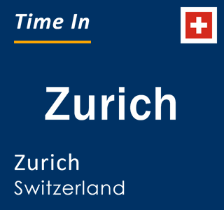 Current local time in Zurich, Zurich, Switzerland