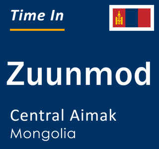 Current local time in Zuunmod, Central Aimak, Mongolia
