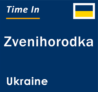 Current local time in Zvenihorodka, Ukraine
