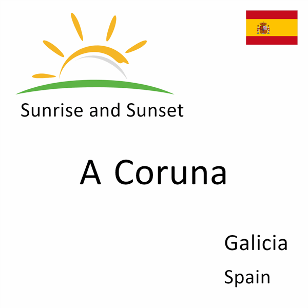 Sunrise and sunset times for A Coruna, Galicia, Spain