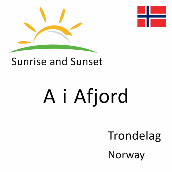 Sunrise and sunset times for A i Afjord, Trondelag, Norway