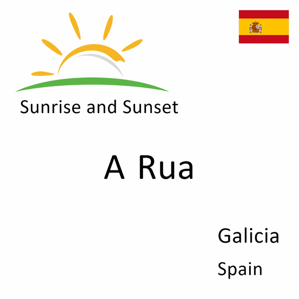 Sunrise and sunset times for A Rua, Galicia, Spain