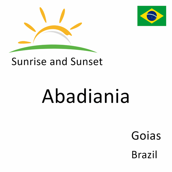 Sunrise and sunset times for Abadiania, Goias, Brazil