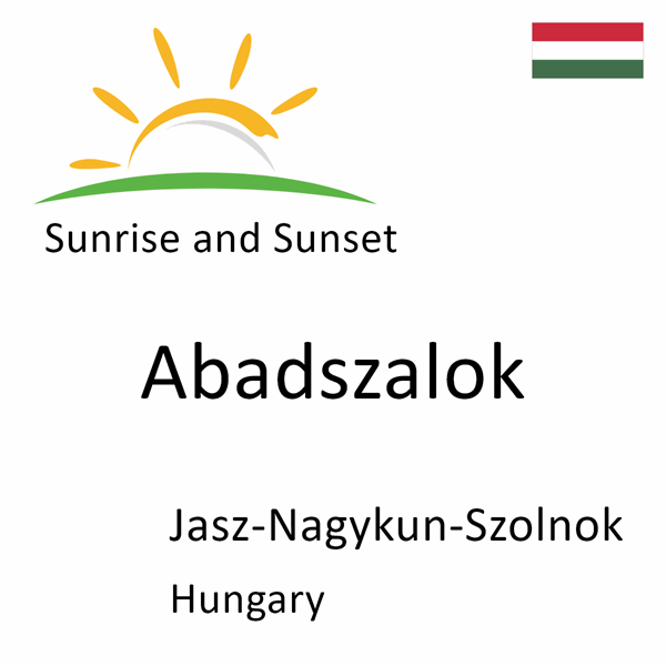 Sunrise and sunset times for Abadszalok, Jasz-Nagykun-Szolnok, Hungary