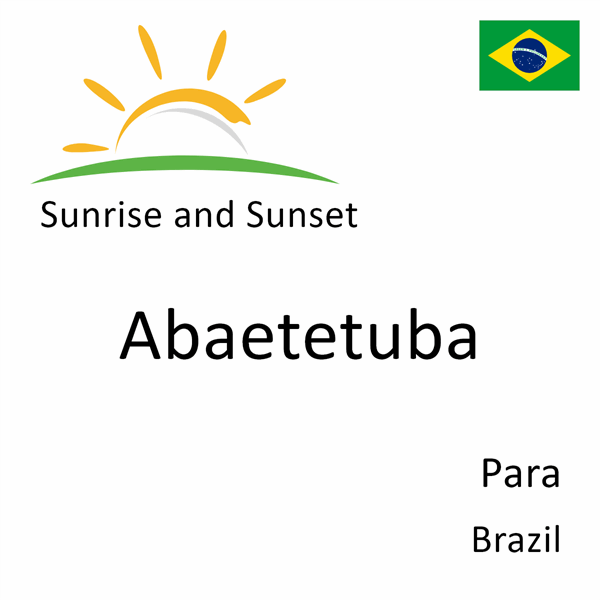 Sunrise and sunset times for Abaetetuba, Para, Brazil
