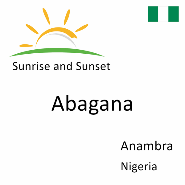 Sunrise and sunset times for Abagana, Anambra, Nigeria