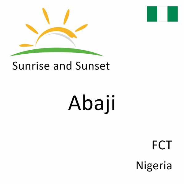 Sunrise and sunset times for Abaji, FCT, Nigeria