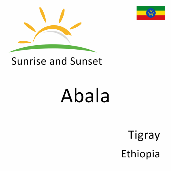 Sunrise and sunset times for Abala, Tigray, Ethiopia